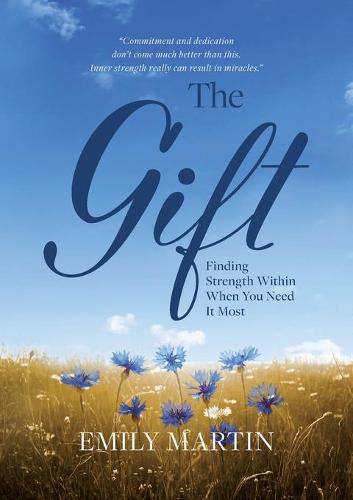 The Gift: Finding Strength Within When You Need It Most (Paperback)