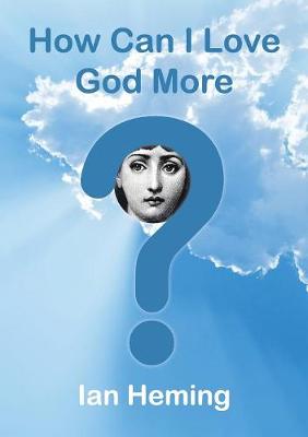 How Can I Love God More? (Paperback)