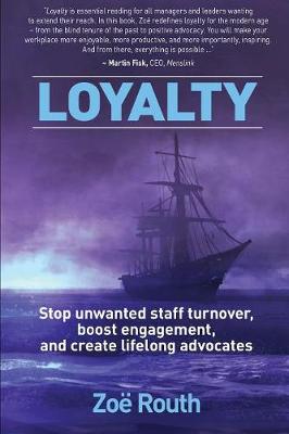 Loyalty: Stop Unwanted Staff Turnover, Boost Engagement, and Create Lifelong Advocates (Paperback)