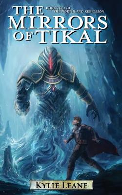 The Mirrors of Tikal - Northland Rebellion 2 (Paperback)
