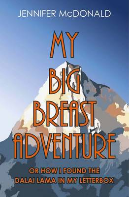 My Big Breast Adventure: or How I Found the Dalai Lama in My Letterbox (Paperback)