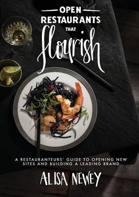 Open Restaurants That Flourish: A Restauranteurs' Guide to Opening New Sites and Building a Leading Brand (Paperback)