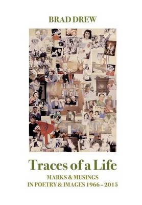 Traces of a Life: Marks & Musings in Poetry & Images 1966-2015 (Hardback)