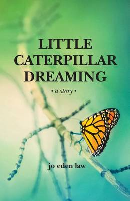 Little Caterpillar Dreaming - Monarch Chronicle 1 (Paperback)