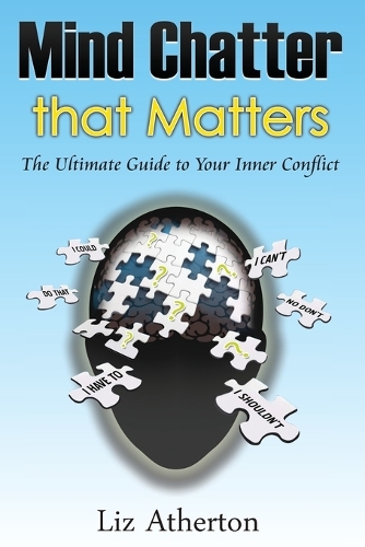 Mind Chatter That Matters: The Ultimate Guide to Your Inner Conflict (Paperback)