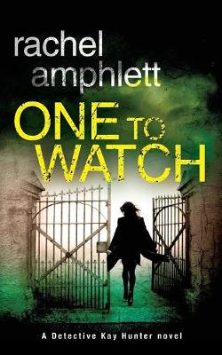 One to Watch: A Detective Kay Hunter Novel - Detective Kay Hunter 3 (Paperback)