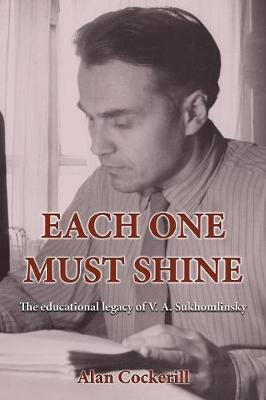 Each One Must Shine: The Educational Legacy of V.A. Sukhomlinsky (Paperback)