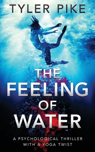 The Feeling of Water - Magical Realism Action Thrillers, Alice Brickstone 2 (Paperback)
