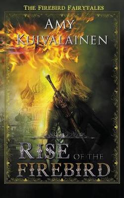 Rise of the Firebird - Firebird Fairytales 3 (Paperback)