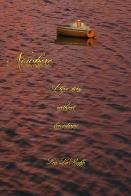 Nowhere: A Love Story Without Boundaries (Paperback)