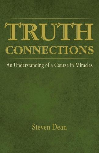 Truth Connections: An Understanding of a Course in Miracles (Paperback)