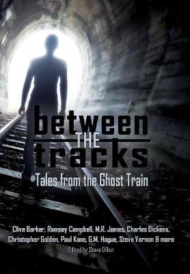 Between the Tracks: Tales from the Ghost Train - Things in the Well 1 (Hardback)