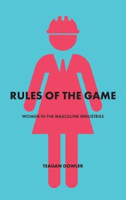 Rules of the Game: Women in the Masculine Industries (Paperback)