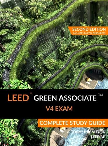 Leed Green Associate V4 Exam Complete Study Guide (Second Edition) (Hardback)