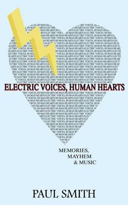 Electric Voices, Human Hearts: Memories, Mayhem and Music (Paperback)