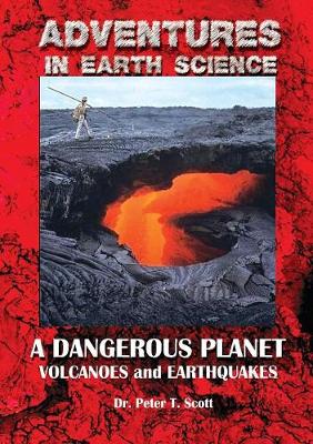 A Dangerous Planet: Volcanoes and Earthquakes - Adventures in Earth Science 6 (Paperback)