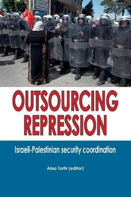 Outsourcing Repression: Israeli-Palestinian security coordination (Paperback)