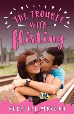 The Trouble with Flirting - Trouble 2 (Paperback)