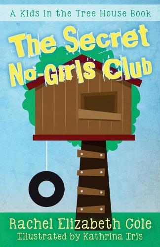 The Secret No-Girls Club - Kids in the Tree House 1 (Paperback)