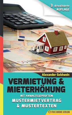 Vermietung & Mieterh�hung: Mit Anwaltsgepr�ftem Mustermietvertrag & Mustertexten (Paperback)