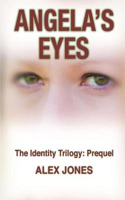 Angela's Eyes - Identity Trilogy PREQUEL (Paperback)