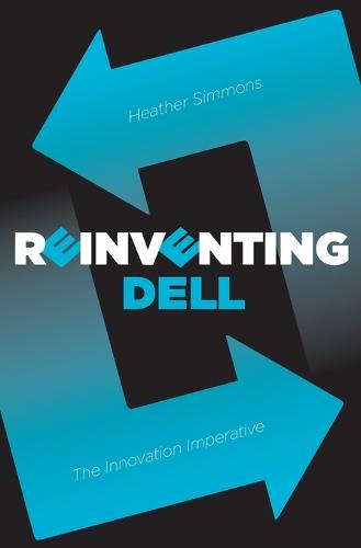 Reinventing Dell: The Innovation Imperative (Paperback)