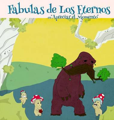 Fabula de Los Eternos: "Apreciar El Momento" (Hardback)