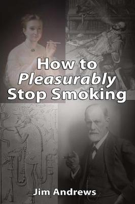 How to Pleasurably Stop Smoking (Paperback)