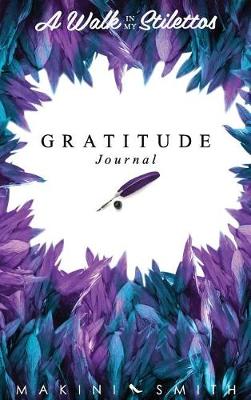 A Walk in My Stilettos: The Gratitude Journal (Hardback)