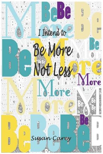 I Intend to Be More Not Less (Paperback)