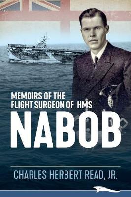 Memoirs of the Flight Surgeon of HMS Nabob (Paperback)