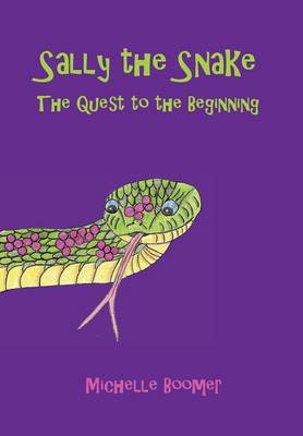 Sally the Snake: The Quest to the Beginning (Hardback)