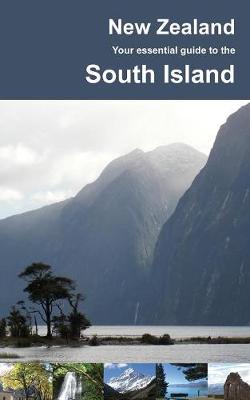 New Zealand: Your Essential Guide to South Island (Paperback)