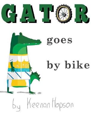 Gator Goes By Bike (Hardback)