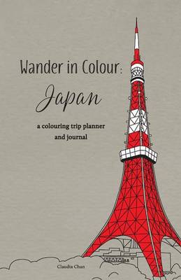 Wander in Colour: Japan - A Colouring Trip Planner and Journal (Paperback)