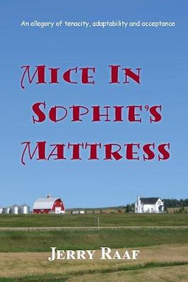 Mice in Sophie's Mattress: An allegory of tenacity, adaptability and acceptance (Paperback)