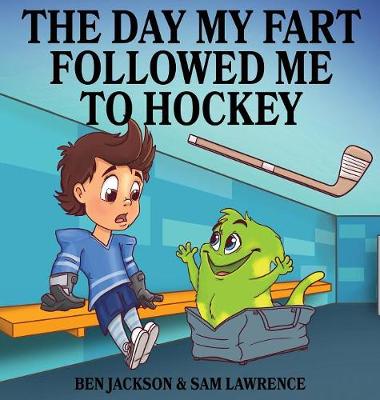 The Day My Fart Followed Me to Hockey - My Little Fart 2 (Hardback)