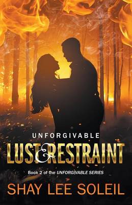 Unforgivable Lust & Restraint: Book 2 of the Unforgivable Series - Unforgivable Series Book 2 (Paperback)