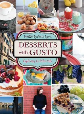 Desserts with Gusto: Exploring La Dolce Vita (Hardback)
