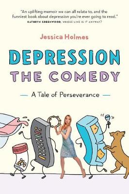 Depression the Comedy: A Tale of Perseverance (Paperback)