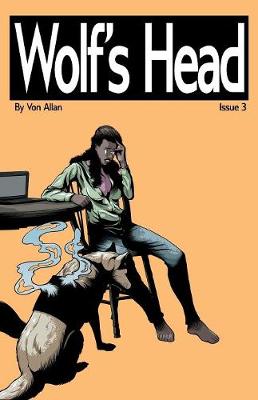 Wolf's Head - An Original Graphic Novel Series: Issue 3: 'Homegoing' and 'The End of Things' - Wolf's Head 3 (Paperback)
