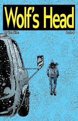 Wolf's Head - An Original Graphic Novel Series: Issue 4: 'Distance, ' 'The Sage, ' and 'The Hitchhiker' - Wolf's Head 4 (Paperback)