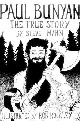 Paul Bunyan: The True Story (Paperback)