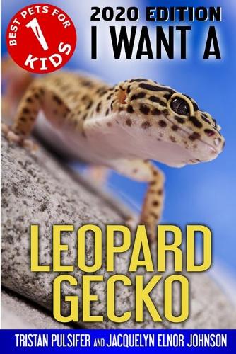 I Want A Leopard Gecko - Best Pets for Kids 1 (Paperback)