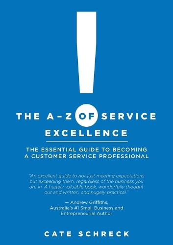 The A-Z of Service Excellence: The Essential Guide to Becoming a Customer Service Professional (Paperback)