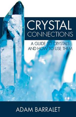 Crystal Connections: A Guide to Crystals and How to Use Them (Paperback)