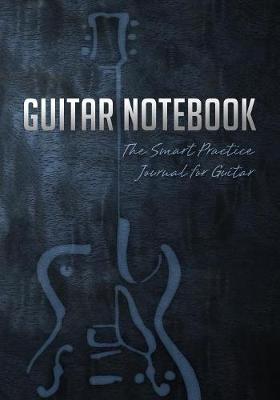 Guitar Notebook: The Smart Practice Journal for Guitar (Book + Online Bonus) (Paperback)