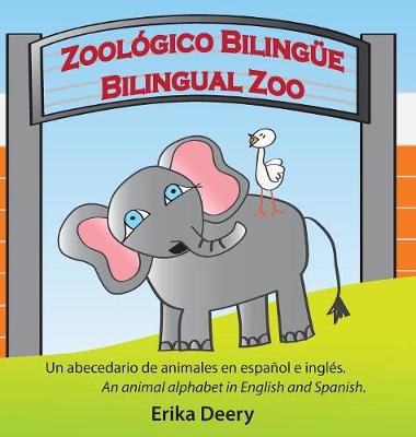 Zool gico Biling e / Bilingual Zoo: Un Abecedario de Animales En Espa ol E Ingl s / An Animal Alphabet in English and Spanish (Hardback)