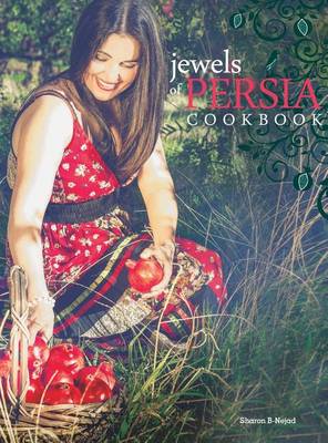 Jewels of Persia: Exotic Dishes from the Ancient Land - Jewels of Persia 1 (Hardback)