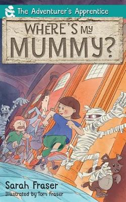 Where's My Mummy? - Adventurer's Apprentice 1 (Paperback)
